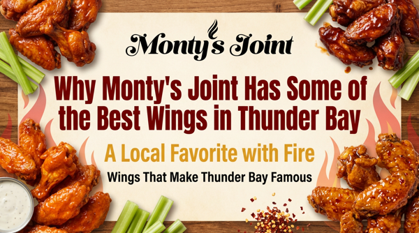 Why Monty’s Joint Has Some of the Best Wings in Thunder Bay