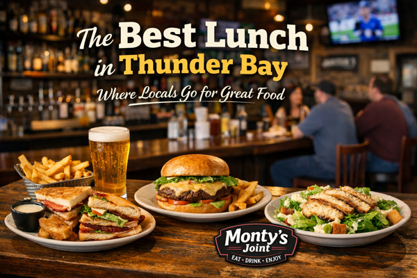 Best Lunch in Thunder Bay | Top Lunch Spots  Casual Dining | Monty’s Joint